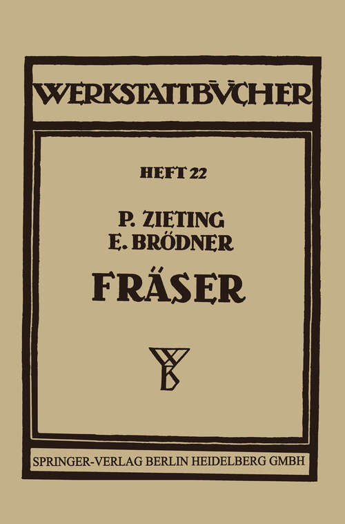 Book cover of Die Fräser: Ihre Konstruktion und Herstellung (2. Aufl. 1937) (Werkstattbücher)