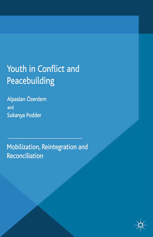 Book cover of Youth in Conflict and Peacebuilding: Mobilization, Reintegration and Reconciliation (2015) (Rethinking Political Violence)