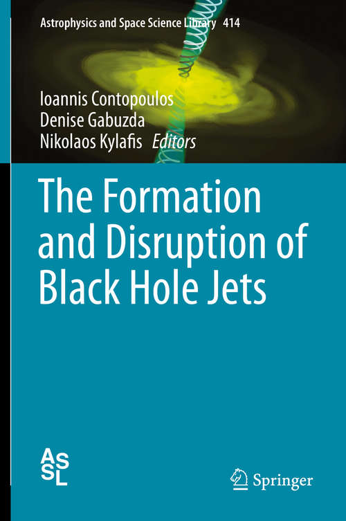 Book cover of The Formation and Disruption of Black Hole Jets (2015) (Astrophysics and Space Science Library #414)