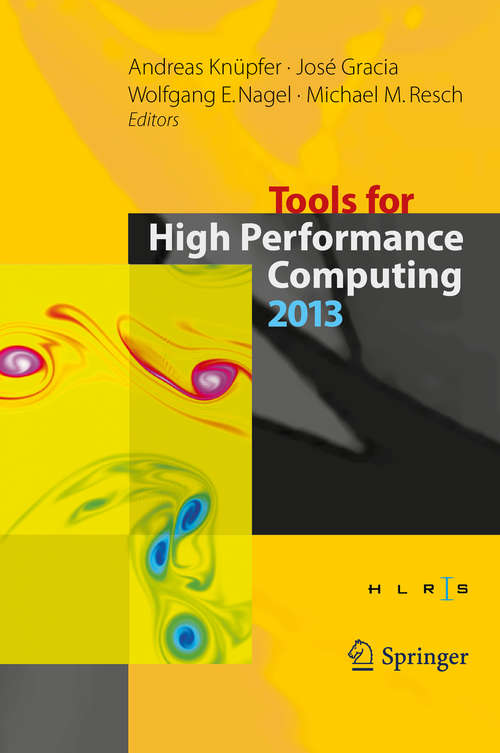 Book cover of Tools for High Performance Computing 2013: Proceedings of the 7th International Workshop on Parallel Tools for High Performance Computing, September 2013, ZIH, Dresden, Germany (2014)