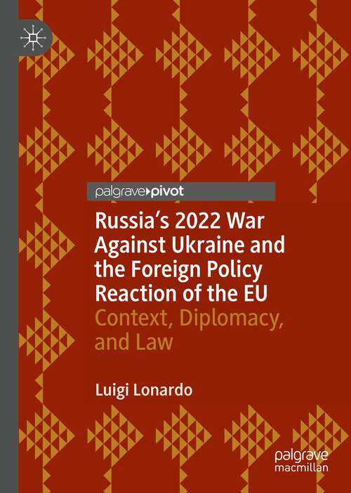 Book cover of Russia's 2022 War Against Ukraine and the Foreign Policy Reaction of the EU: Context, Diplomacy, and Law (1st ed. 2022) (Global Foreign Policy Studies)