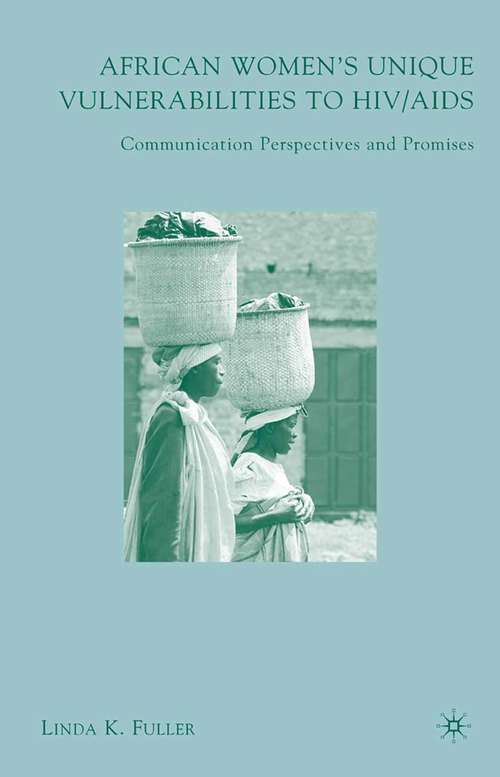 Book cover of African Women's Unique Vulnerabilities to HIV/AIDS: Communication Perspectives and Promises (2008)