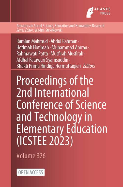 Book cover of Proceedings of the 2nd International Conference of Science and Technology in Elementary Education (1st ed. 2024) (Advances in Social Science, Education and Humanities Research #826)
