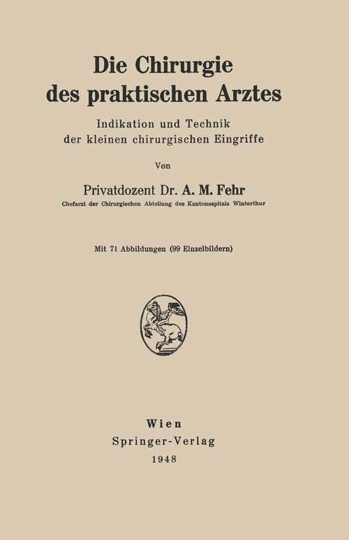 Book cover of Die Chirurgie des praktischen Arztes: Indikation und Technik der kleinen chirurgischen Eingriffe (1948)