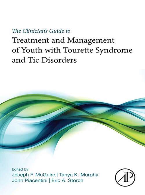 Book cover of The Clinician's Guide to Treatment and Management of Youth with Tourette Syndrome and Tic Disorders