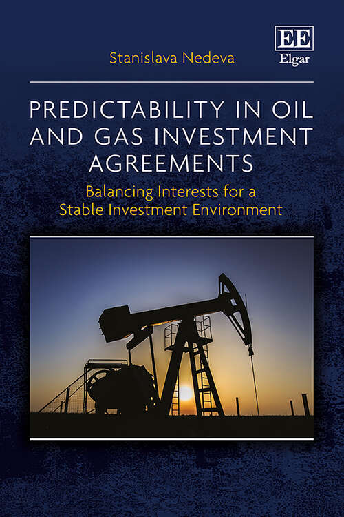 Book cover of Predictability in Oil and Gas Investment Agreements: Balancing Interests for a Stable Investment Environment
