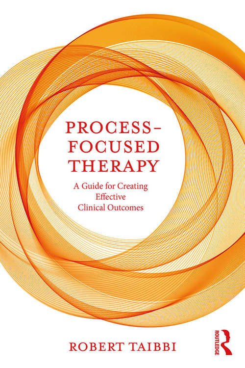 Book cover of Process-Focused Therapy: A Guide for Creating Effective Clinical Outcomes