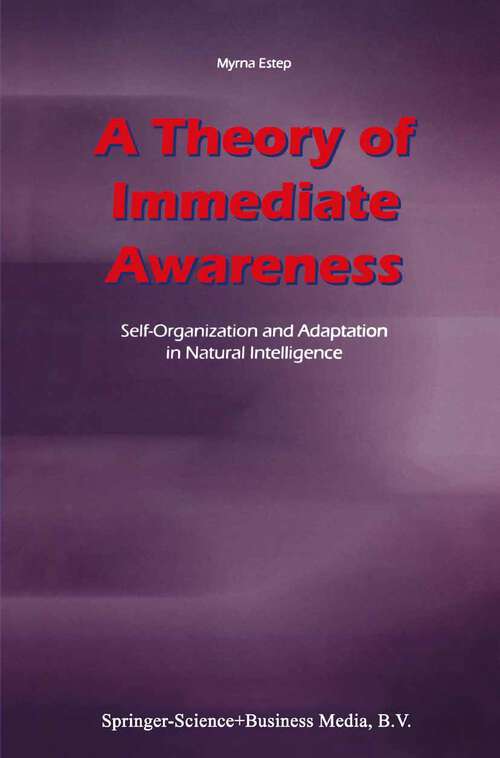 Book cover of A Theory of Immediate Awareness: Self-Organization and Adaptation in Natural Intelligence (2003)
