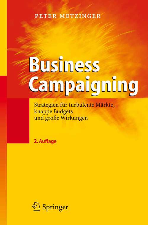 Book cover of Business Campaigning: Strategien für turbulente Märkte, knappe Budgets und große Wirkungen (2., überarb. Aufl. 2006)