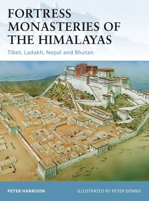 Book cover of Fortress Monasteries of the Himalayas: Tibet, Ladakh, Nepal and Bhutan (Fortress #104)