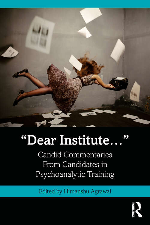 Book cover of “Dear Institute…”: Candid commentaries from candidates in psychoanalytic training