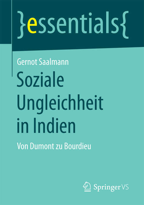 Book cover of Soziale Ungleichheit in Indien: Von Dumont zu Bourdieu (1. Aufl. 2017) (essentials)