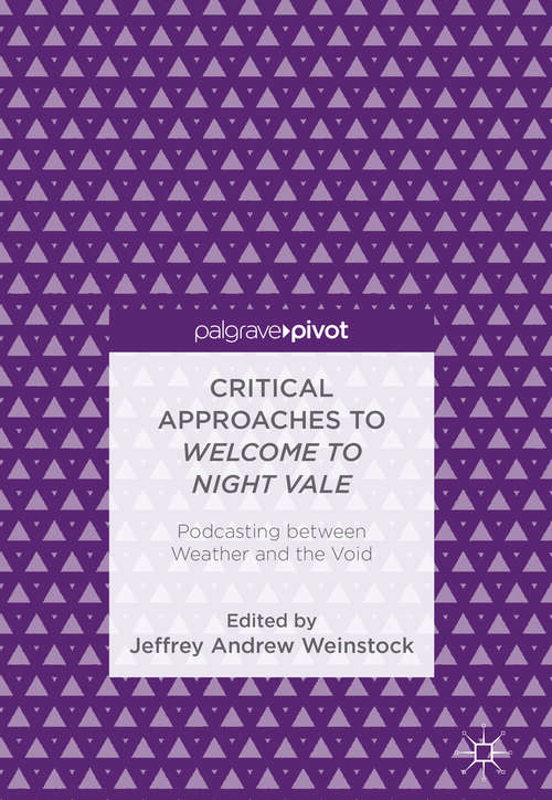 Book cover of Critical Approaches to Welcome to Night Vale: Podcasting between Weather and the Void
