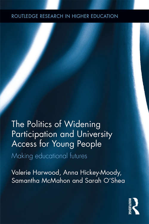 Book cover of The Politics of Widening Participation and University Access for Young People: Making educational futures (Routledge Research in Higher Education)