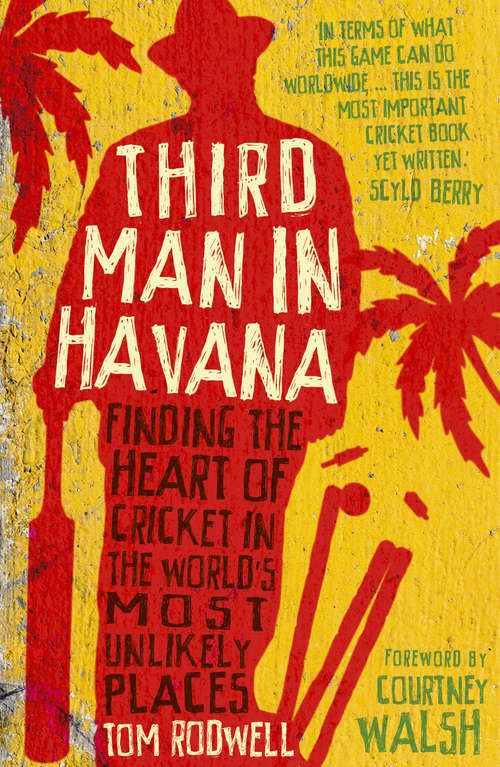 Book cover of Third Man in Havana: Finding the heart of cricket in the world's most unlikely places