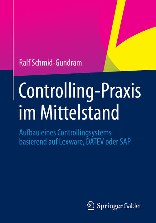 Book cover of Controlling-Praxis im Mittelstand: Aufbau eines Controllingsystems basierend auf Lexware, DATEV oder SAP (2014)