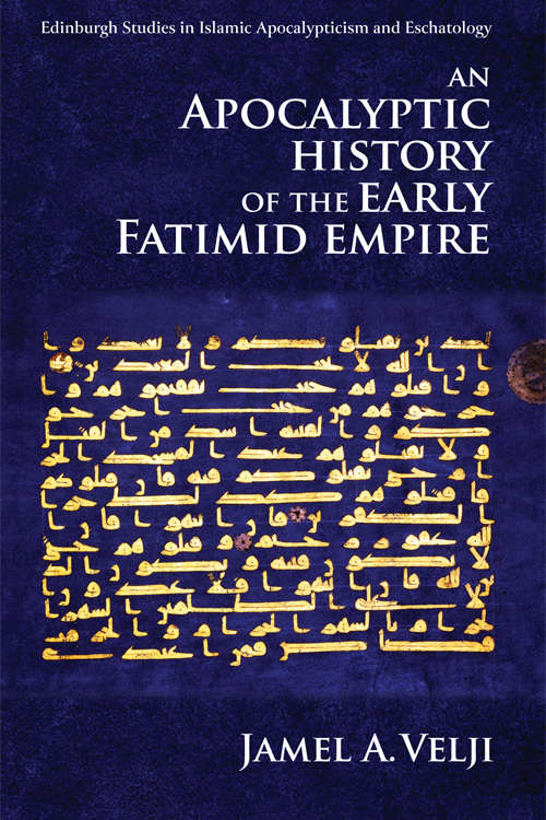 Book cover of An Apocalyptic History of the Early Fatimid Empire (Edinburgh Studies in Islamic Apocalypticism and Eschatology)