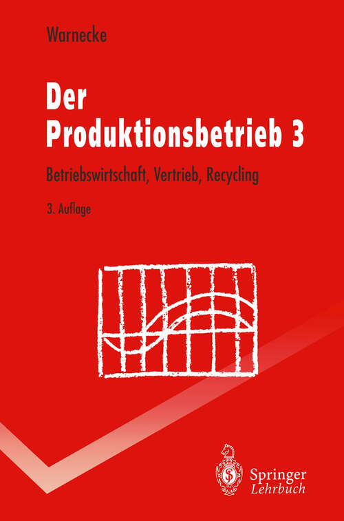 Book cover of Der Produktionsbetrieb 3: Betriebswirtschaft, Vertrieb, Recycling (3. Aufl. 1995) (Springer-Lehrbuch)