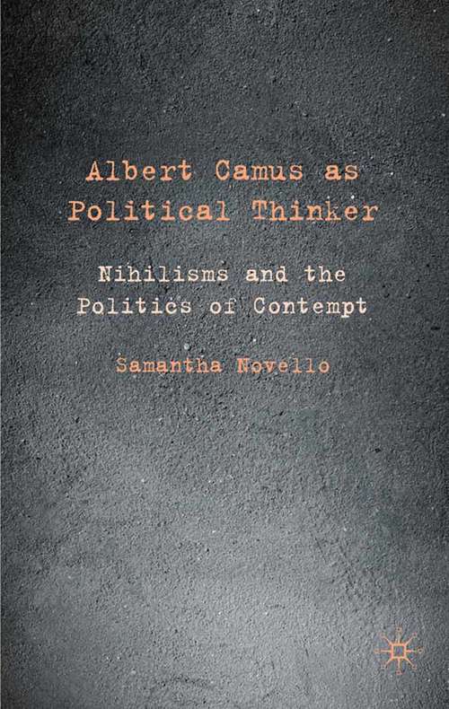 Book cover of Albert Camus as Political Thinker: Nihilisms and the Politics of Contempt (2010)