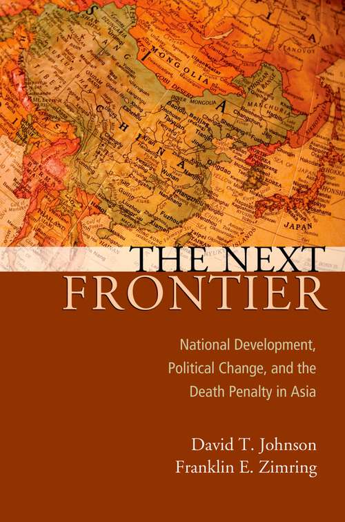 Book cover of The Next Frontier: National Development, Political Change, and the Death Penalty in Asia (Studies in Crime and Public Policy)