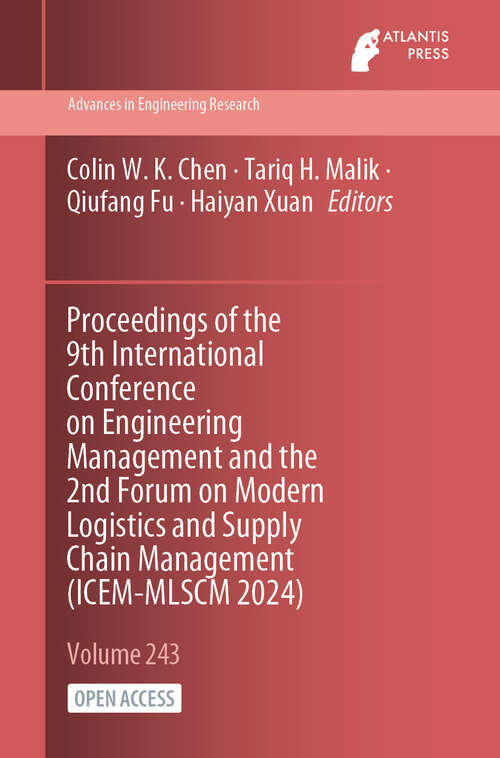 Book cover of Proceedings of the 9th International Conference on Engineering Management and the 2nd Forum on Modern Logistics and Supply Chain Management (2024) (Advances in Engineering Research #243)