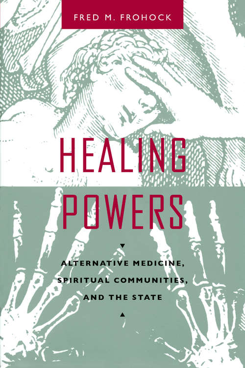 Book cover of Healing Powers: Alternative Medicine, Spiritual Communities, and the State (Morality and Society Series)