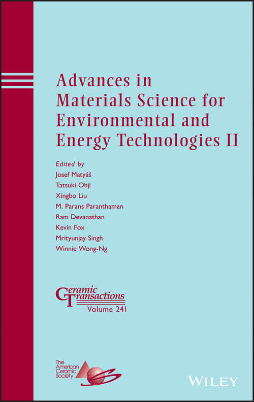 Book cover of Advances in Materials Science for Environmental and Energy Technologies II: Ceramic Transactions, Volume 241 (Ceramic Transactions Series #241)