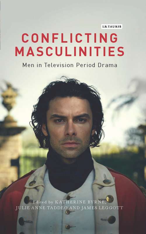 Book cover of Conflicting Masculinities: Men in Television Period Drama (Library Of Gender And Popular Culture Ser.)