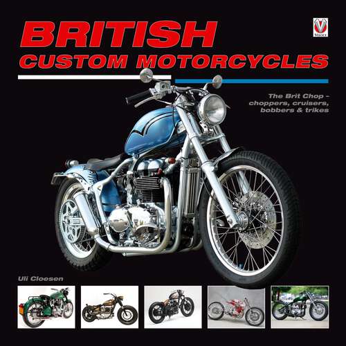 Book cover of British Custom Motorcycles: The Brit Chop - choppers, cruisers, bobbers & trikes