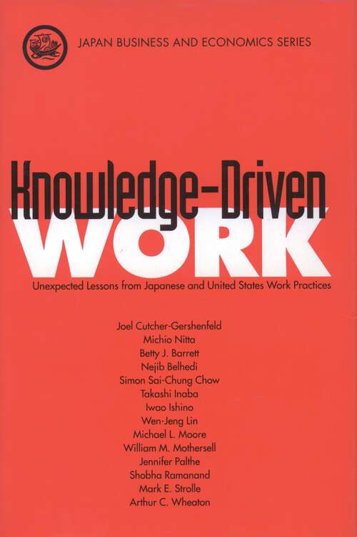 Book cover of Knowledge-Driven Work: Unexpected Lessons from Japanese and United States Work Practices (Japan Business and Economics Series)