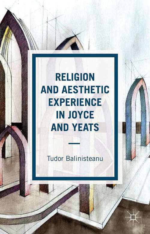 Book cover of Religion and Aesthetic Experience in Joyce and Yeats (2015)