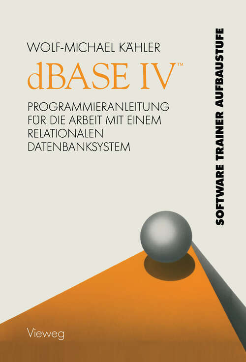 Book cover of dBASE IV ™: Programmieranleitung für die Arbeit mit einem relationalen Datenbanksystem (2. Aufl. 1990)