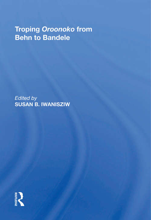 Book cover of Troping Oroonoko from Behn to Bandele