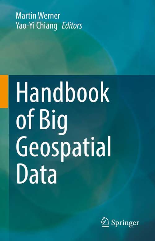 Book cover of Handbook of Big Geospatial Data (1st ed. 2021)