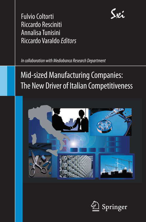 Book cover of Mid-sized Manufacturing Companies: The New Driver of Italian Competitiveness (2013) (SxI - Springer for Innovation / SxI - Springer per l'Innovazione)