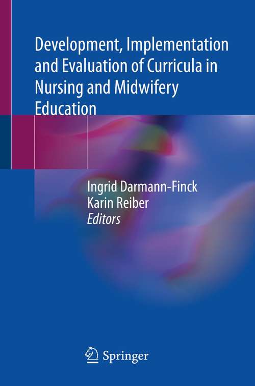 Book cover of Development, Implementation and Evaluation of Curricula in Nursing and Midwifery Education (1st ed. 2021)