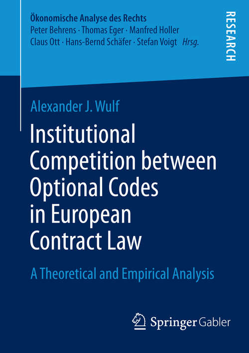 Book cover of Institutional Competition between Optional Codes in European Contract Law: A Theoretical and Empirical Analysis (2014) (Ökonomische Analyse des Rechts)