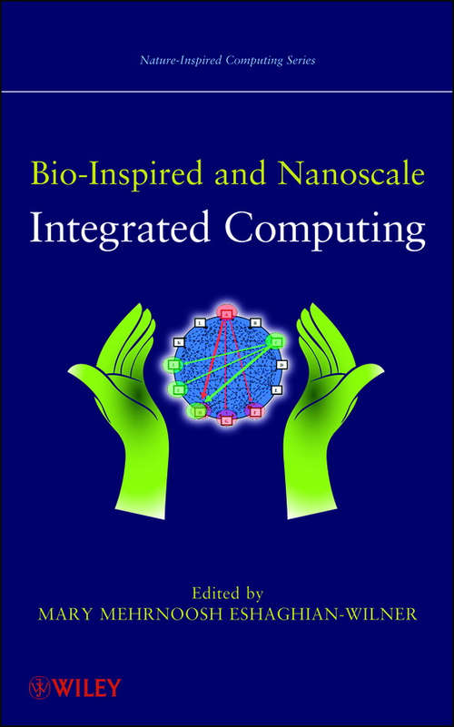 Book cover of Bio-Inspired and Nanoscale Integrated Computing (Nature-Inspired Computing Series #1)