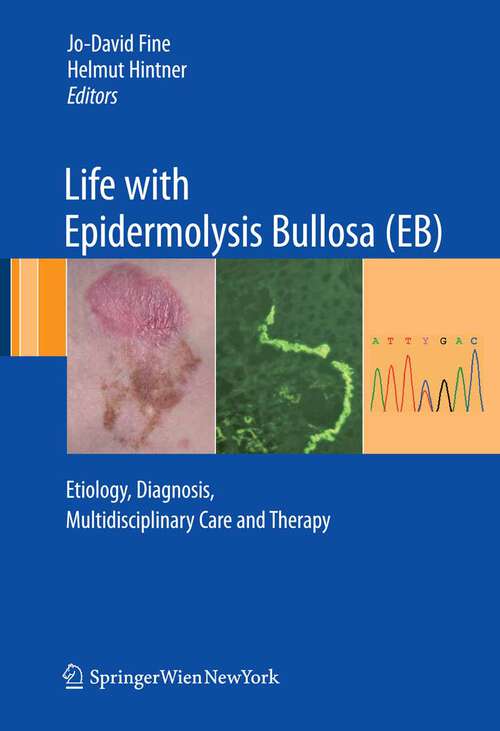 Book cover of Life with Epidermolysis Bullosa (EB): Etiology, Diagnosis, Multidisciplinary Care and Therapy (2009)