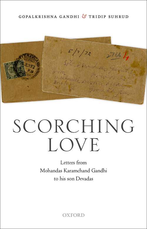 Book cover of Scorching Love: Letters from Mohandas Karamchand Gandhi to his son, Devadas