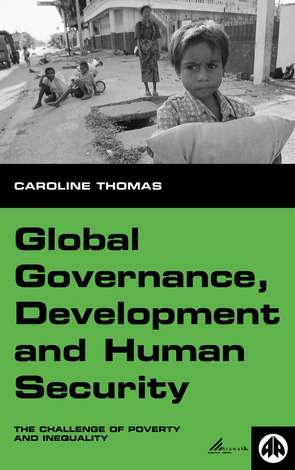 Book cover of Global Governance, Development and Human Security: The Challenge of Poverty and Inequality (Human Security in the Global Economy)
