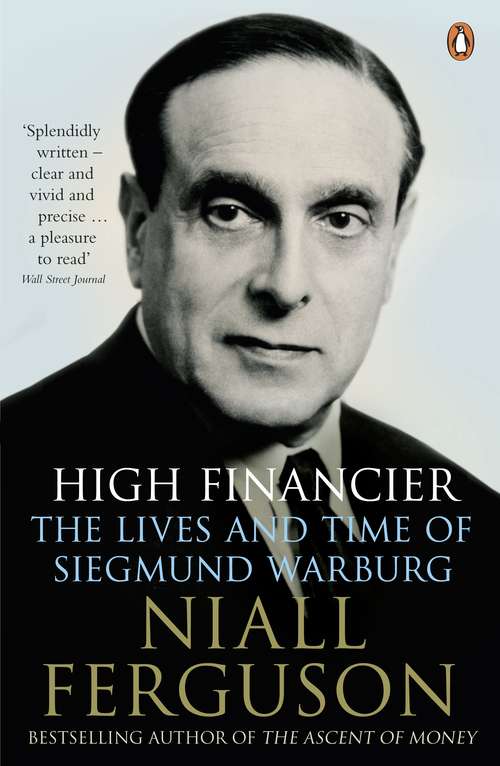 Book cover of High Financier: The Lives and Time of Siegmund Warburg