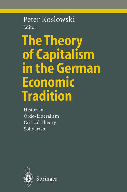 Book cover of The Theory of Capitalism in the German Economic Tradition: Historism, Ordo-Liberalism, Critical Theory, Solidarism (2000) (Ethical Economy)