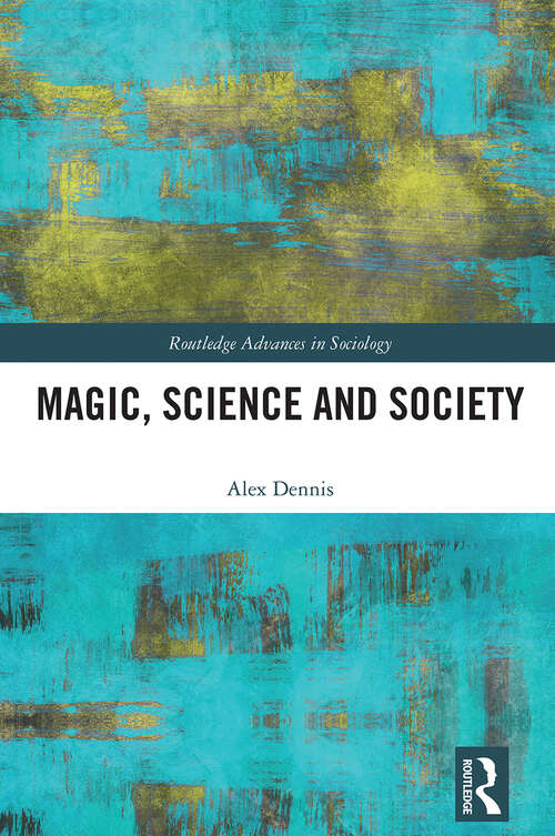 Book cover of Magic, Science and Society (Routledge Advances in Sociology)