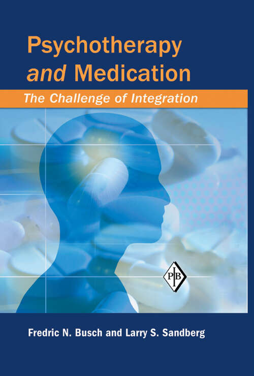 Book cover of Psychotherapy and Medication: The Challenge of Integration (Psychoanalytic Inquiry Book Series: Vol. 22)