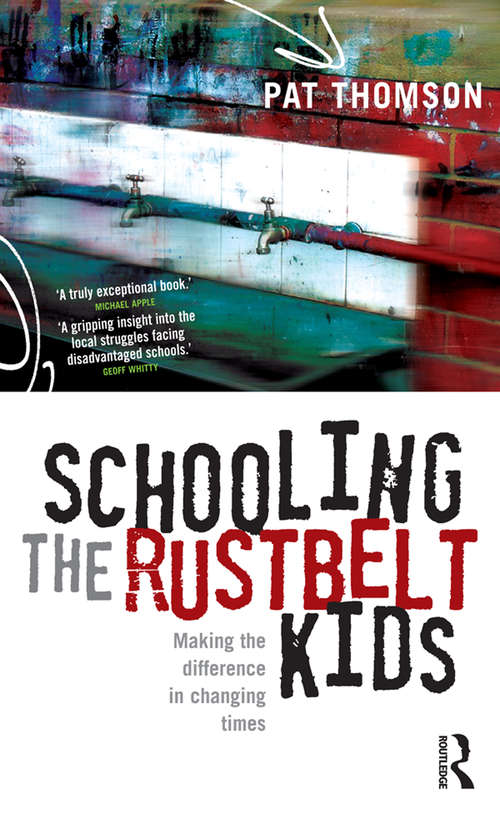 Book cover of Schooling the Rustbelt Kids: Making the difference in changing times (Studies In Education Ser.)