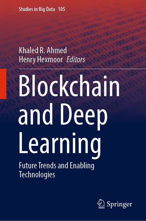 Book cover of Blockchain and Deep Learning: Future Trends and Enabling Technologies (1st ed. 2022) (Studies in Big Data #105)