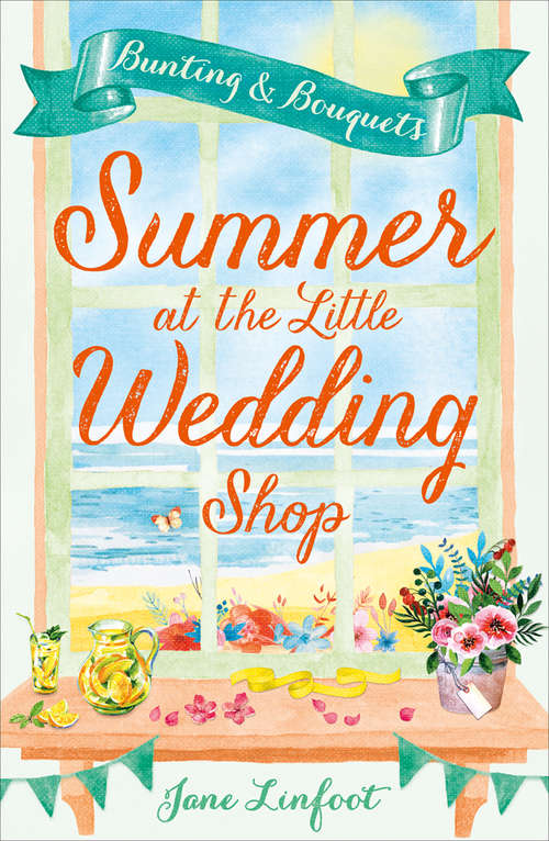 Book cover of Summer at the Little Wedding Shop: Bunting And Bouquets (ePub edition) (The Little Wedding Shop by the Sea #3)