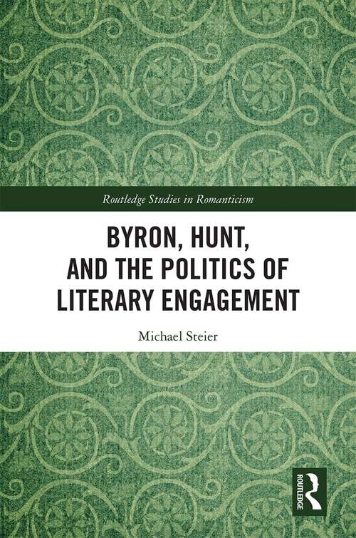 Book cover of Byron, Hunt, and the Politics of Literary Engagement (Routledge Studies in Romanticism)