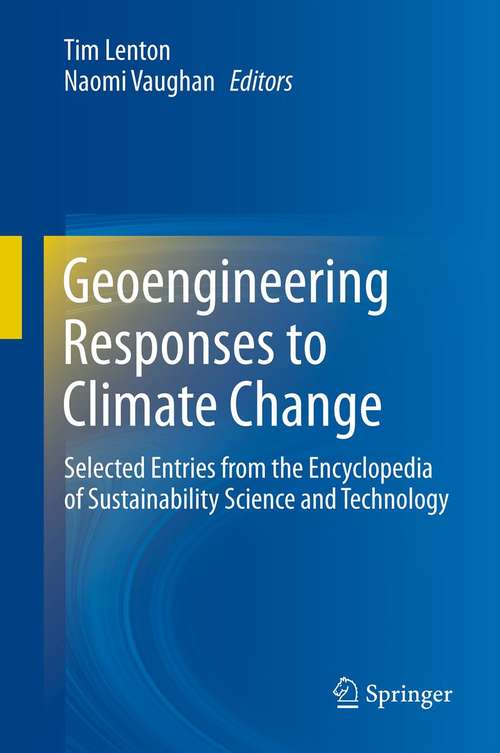 Book cover of Geoengineering Responses to Climate Change: Selected Entries from the Encyclopedia of Sustainability Science and Technology (2013)